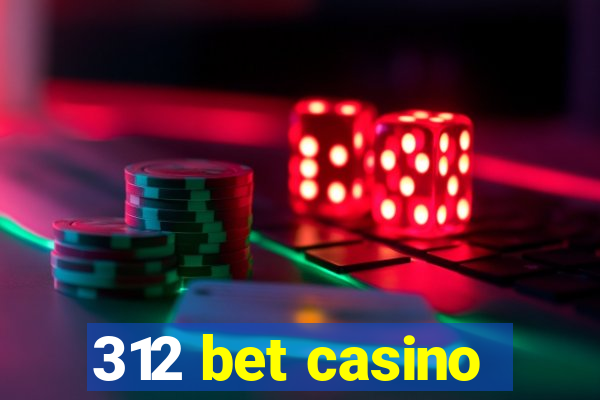 312 bet casino